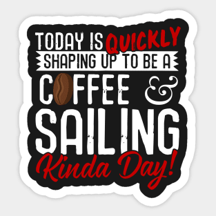 Coffee & Sailing Kinda Day! Sticker